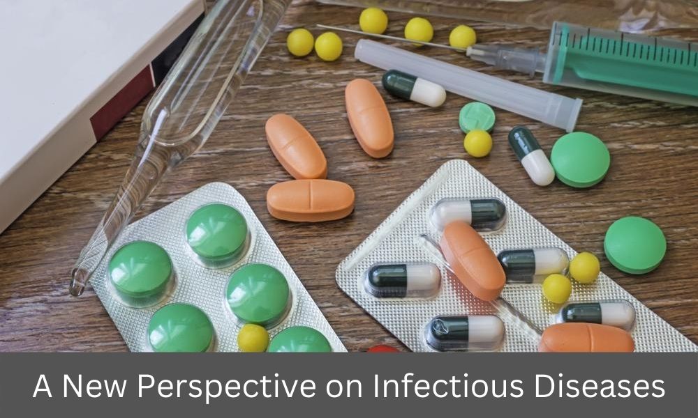 A New Perspective on Infectious Diseases
