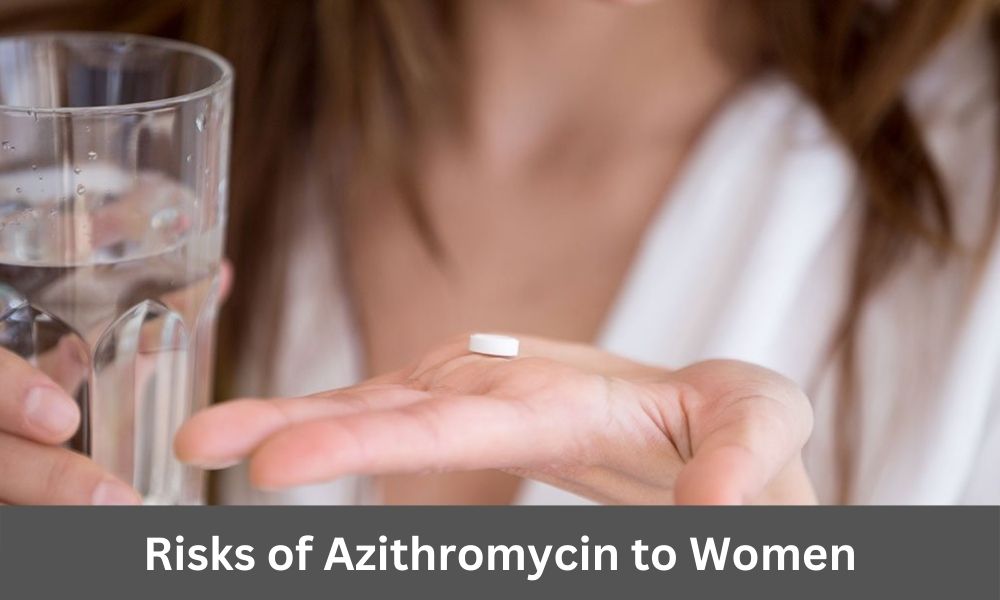 Risks of Azithromycin to Women