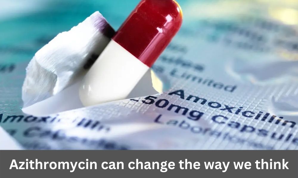 azithromycin changed the way we think